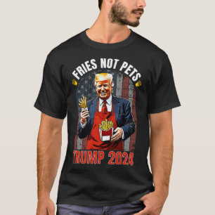Trump Pommes Nicht Haustiere 2025 Macht Pommes Wie T-Shirt