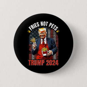 Trump Pommes statt Haustiere 2025 Macht Pommes wie Button