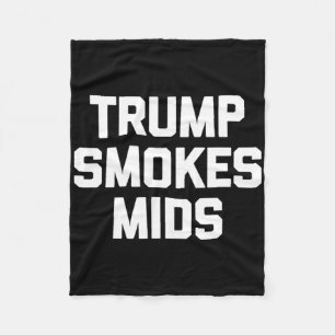 Trump raucht Mids - Lustiger Spruch Sarkastische N Fleecedecke