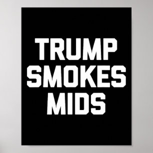 Trump raucht Mids - Lustiger Spruch Sarkastische N Poster