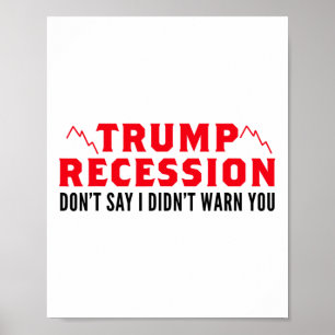 Trump-Rezession - ich habe Sie gewarnt Poster