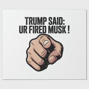 Trump sagte: Du bist Fired Musk! Geschenkpapier