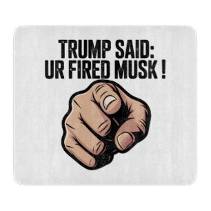 Trump sagte: Du bist Fired Musk! Politische Erklär Schneidebrett