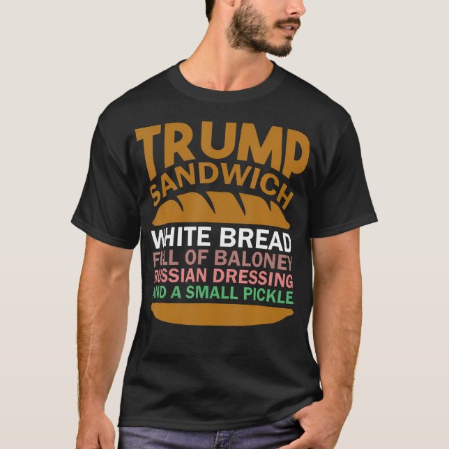 Trump Sandwich weißes Brot voller Baloney T-Shirt (Vorderseite)