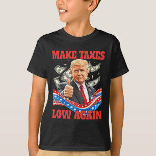 Trump senkt die Steuern wieder niedrig, pro-trump  T-Shirt