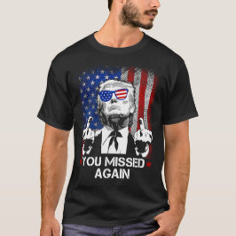 Trump-Shirts, du hast wieder verpasst T-Shirt