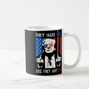 Trump Sie hassen uns, weil sie nicht wir sind Lust Kaffeetasse