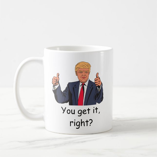 Trump - Sie verstehen es, oder? Mug Kaffeetasse (Links)