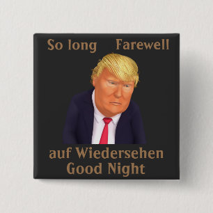Trump so lange Abschiedsknöpfe Button