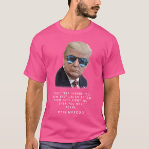 Trump Sonnenbrille zuerst ignorieren sie dich. Tru T-Shirt