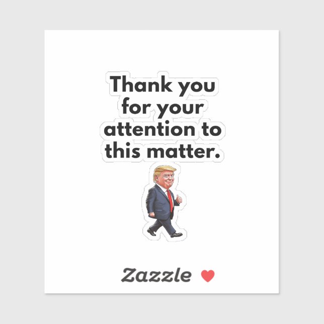 Trump Sticker, Thank You For Your Attention Aufkleber (Blatt)