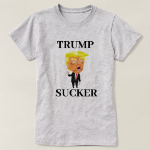 TRUMP SUCKER T - SHIRT