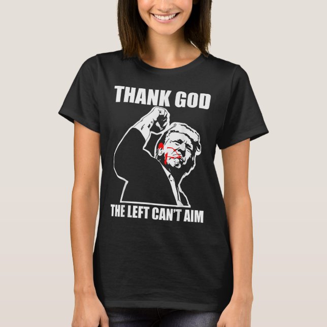 Trump Thank God The Left Can't Aim , Small, Black  T-Shirt (Vorderseite)