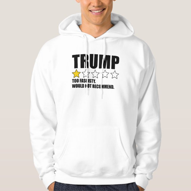 Trump - Too Fascisty Would Not Recommend Hoodie (Vorderseite)