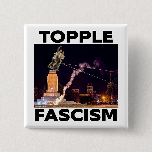 TRUMP "TOPPLE FASCISM" BUTTON (Vorderseite)