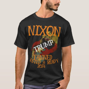 TRUMP TOT Tanned Rested & Ready NIXON 2024 T-Shirt