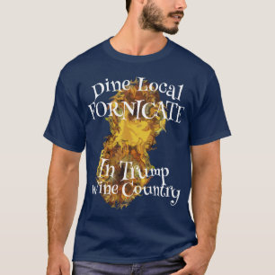 Trump Trinke Einheimisches Ficke Wein Land T-Shirt