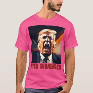 Trump überlässt Trump Mugshot niemals Surrende T-Shirt
