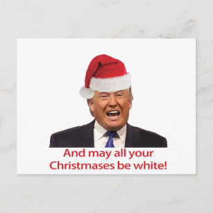 Trump, und vielleicht sind alle Ihre Weihnachten w