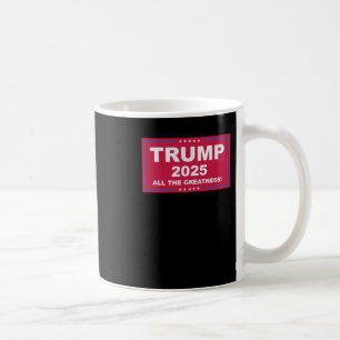 Trump Vance 2025 All The Greatness () 1 Kaffeetasse