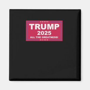 Trump Vance 2025 All The Greatness () 1 Magnet