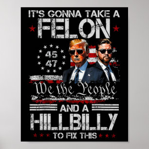 Trump Vance Es wird ein Felon und einen Hillbill n Poster