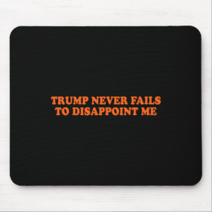 Trump Versage nie Funny Mousepad