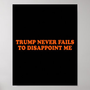 Trump Versage nie Funny Poster