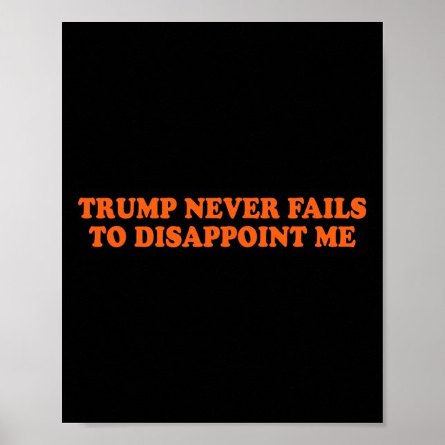 Trump Versage nie Funny Poster (Vorne)