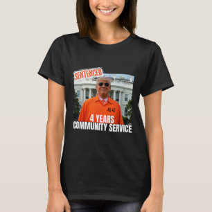 Trump verurteilte 4 Jahre gemeinnütziger Dienst Or T-Shirt