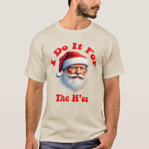 Trump Weihnachten - "Ho Ho Ho, ich mache es für di T-Shirt