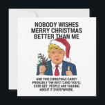 Trump Weihnachten Niemand wünscht frohe Weihnachte<br><div class="desc">Funny Donald Trump Weihnachten "Niemand wünscht frohe Weihnachten besser als ich. Und diese Weihnachtskarte? Wahrscheinlich die beste Karte, die du je bekommen wirst. Überall reden die Leute darüber", zeigt das Design Präsident Trump, der eine Weihnachtsmannmütze trägt. Dieses politische Weihnachtskonzept ist ein nettes Geschenk für einen Republikaner, Konservativen, Trump-Unterstützer, MAGA und...</div>