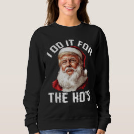 Trump Weihnachts Weihnachtsmann ich tue es für die Sweatshirt