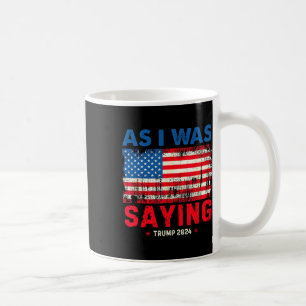 Trump Wie ich gerade sagte Trump seine Rede Trump  Kaffeetasse