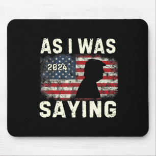 Trump Wie ich gerade sagte Trump seine Rede Trump Mousepad