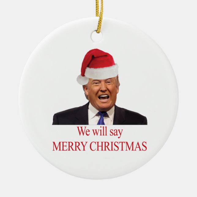Trump: Wir werden frohe Weihnachten sagen Keramikornament (Vorne)