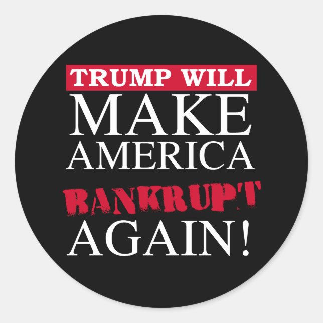 Trump wird Amerika wieder bankrott machen - Anti-T Runder Aufkleber (Vorderseite)