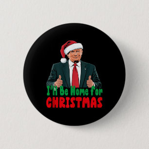 Trump wird für Weihnachten Humor Trump Chr Zuhause Button