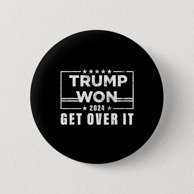 Trump Won Get Over It 2025 3  Button (Vorderseite)