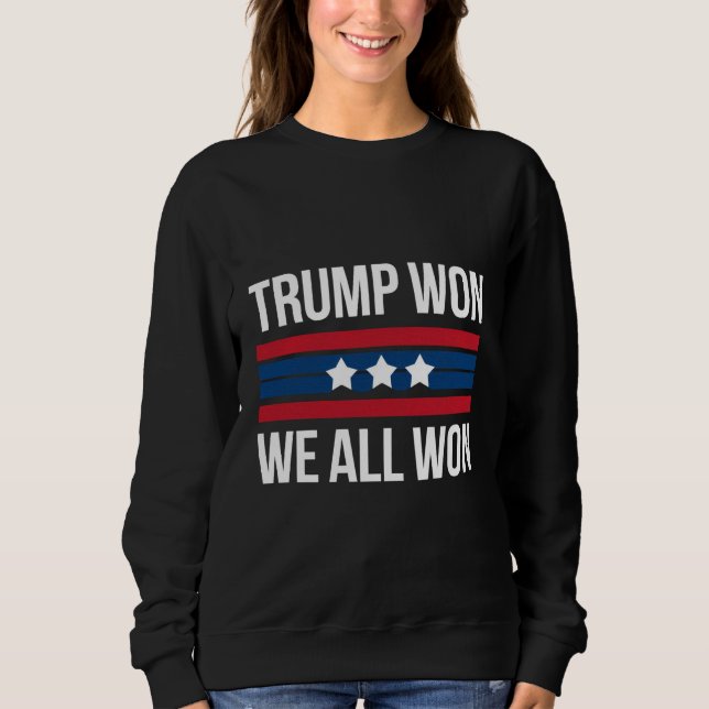 Trump Won We All Won 2024 USA Flag Trump Won Sweatshirt (Vorderseite)
