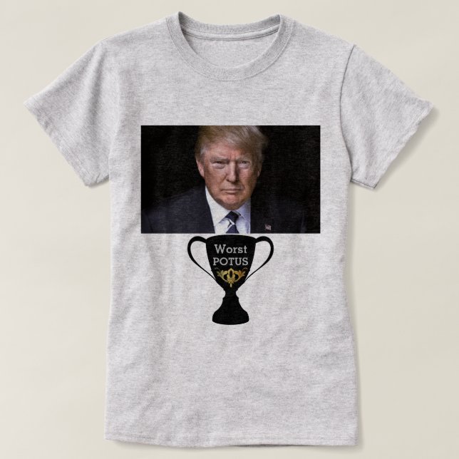 Trump Worst POTUS-T - Shirt (Design vorne)