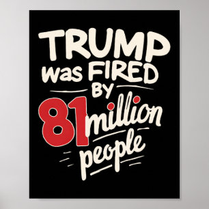 Trump wurde von 81 Millionen Menschen gefeuert Kam Poster