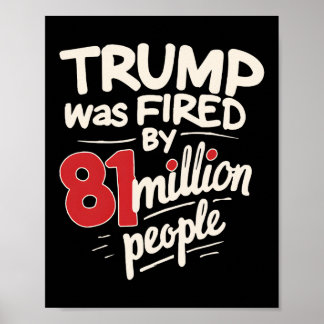 Trump wurde von 81 Millionen Menschen gefeuert Kam Poster