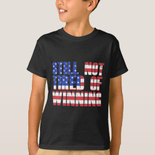 Trump-Zitat Immer noch nicht müde vom Gewinnen Pro T-Shirt