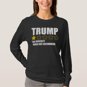 Trump - Zu faschistisch, würde ich nicht empfehlen T-Shirt