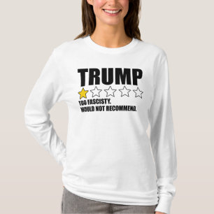 Trump - Zu faschistisch, würde ich nicht empfehlen T-Shirt