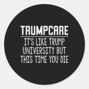 Trumpcare - Wie Trump University, aber diesmal ste Runder Aufkleber
