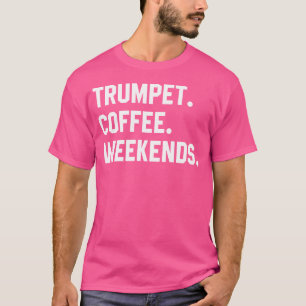 Trumpet Coffee Weekends Funny Trumpet Shirts Music