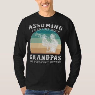 Trumpet Maestro Grandpa: Angenommen ich wäre wie d T-Shirt