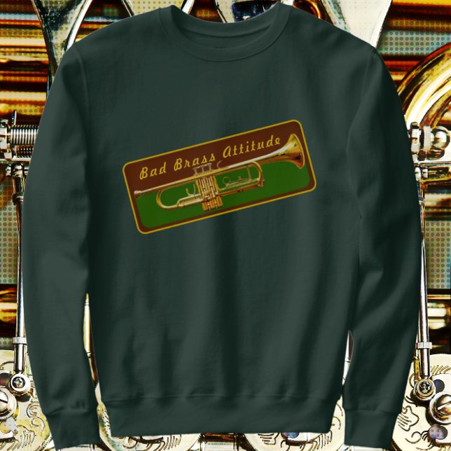 Trumpet Musiker Bad Brass Attitude Funny Joke Sweatshirt (Von Creator hochgeladen)